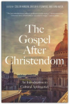 The Gospel After Christendom -   An Introduction to Cultural Apologetics